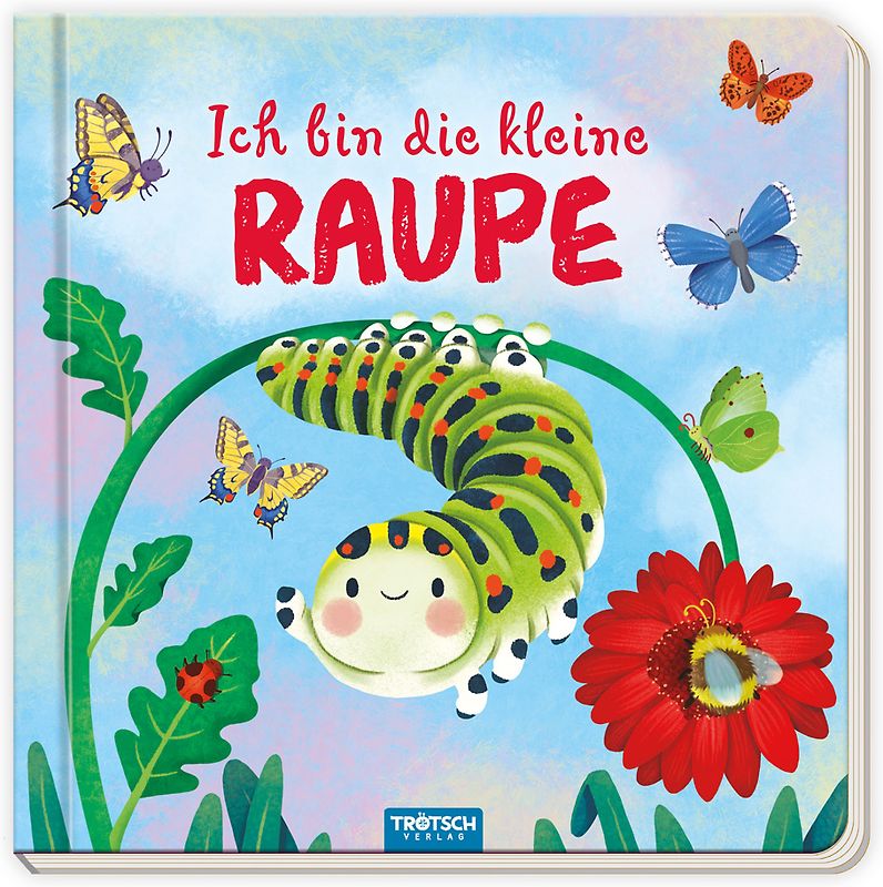 Trötsch Pappenbuch mit Reimen Ich bin die kleine Raupe
