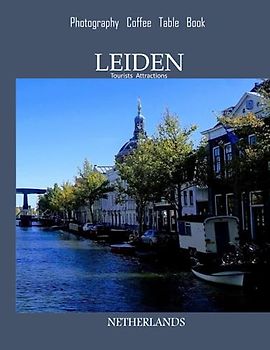 LEIDEN NETHERLANDS Photography Coffee Table Book Tourists Attractions: A Vibrant Tour of Leiden City,Netherlands Photography Coffee Table Book: for ... Tourism & Travel. Paperback.June 23,2023.