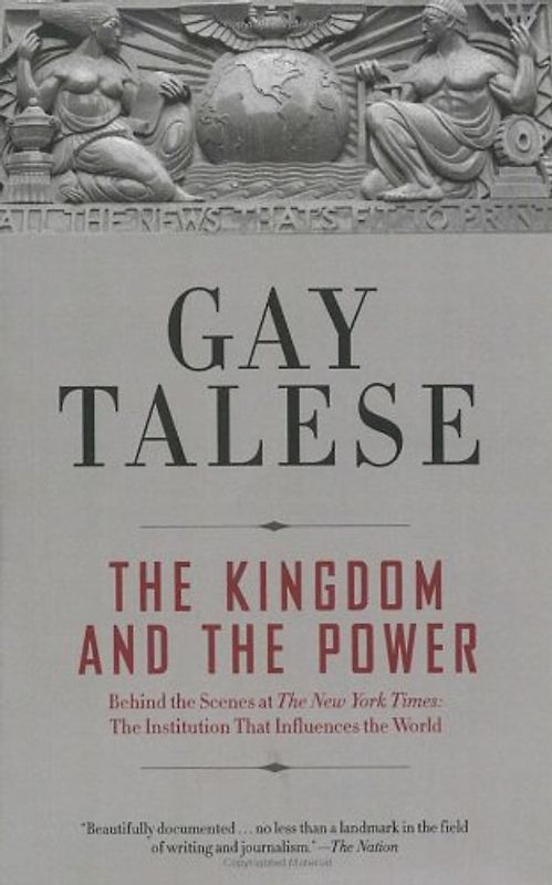 The Kingdom and the Power: Behind the Scenes at The New York Times: The Institution That Influences the World - Talese, Gay