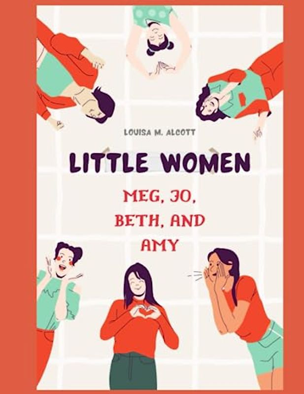 LITTLE WOMEN: (Meg, Jo, Beth, and Amy)