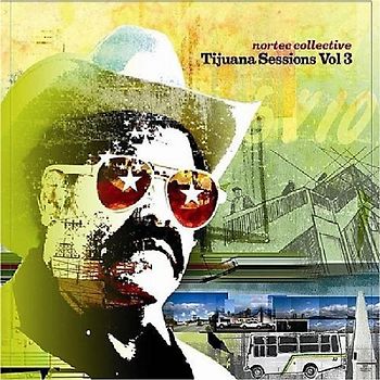 Nortec Collective - Tijuana Session Vol.3