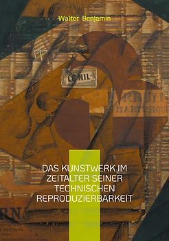 Das Kunstwerk im Zeitalter seiner technischen Reproduzierbarkeit
