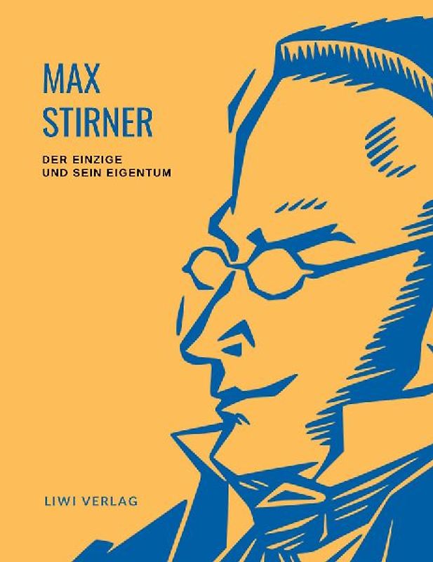 Max Stirner: Der Einzige und sein Eigentum. Vollständige Neuausgabe.