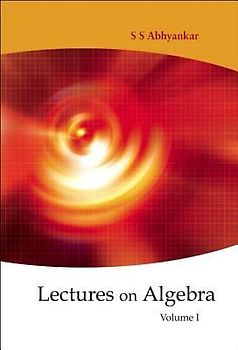 Lectures on Algebra - Volume 1