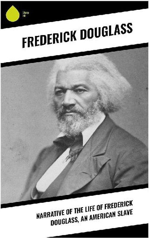 Narrative of the Life of Frederick Douglass, an American Slave