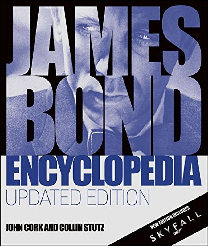 James Bond Encyclopedia: Updated Edition - Cork, John