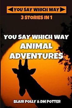 You Say Which Way Animal Adventures
