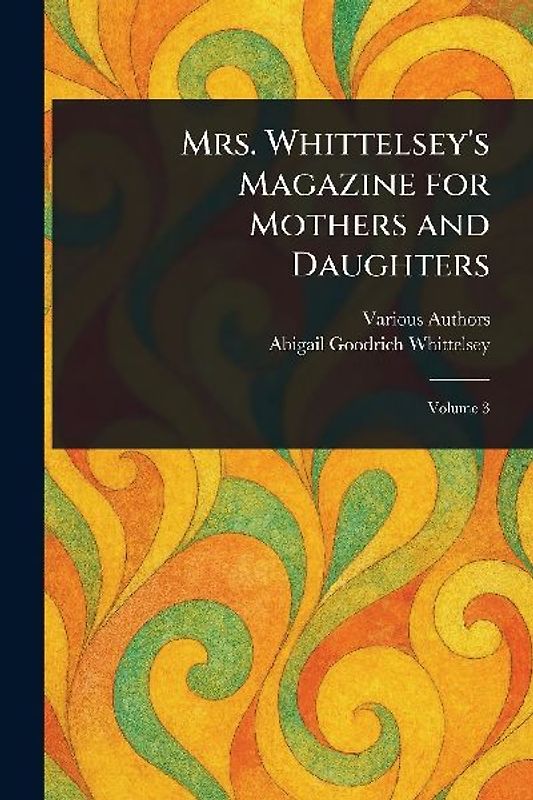 Mrs. Whittelsey's Magazine for Mothers and Daughters