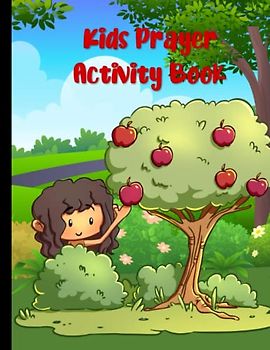 Kids Prayer Activity Book: Bible Journal For Boys and Girls For Writing and Drawing and Learning About God and Religion