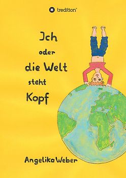 Ich oder die Welt steht Kopf