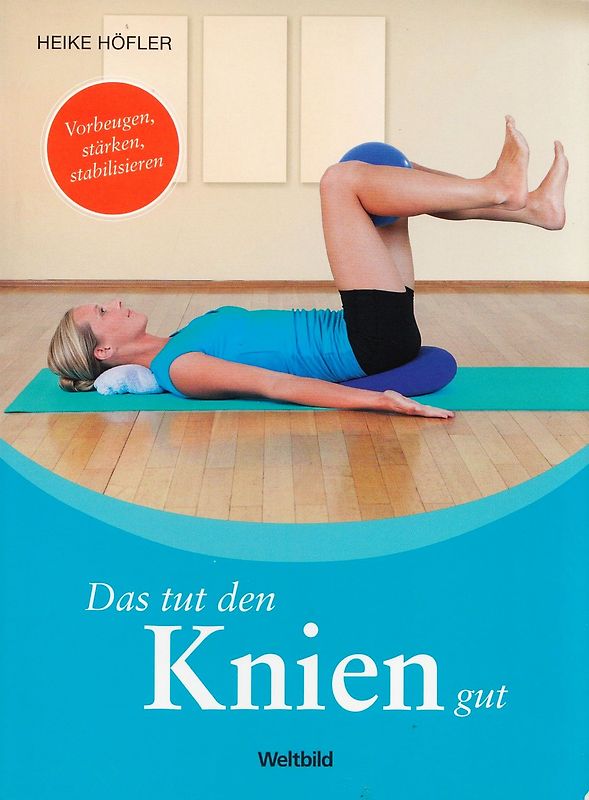 Das tut den Knien gut - Heike Höfler [Taschenbuch, Weltbild]