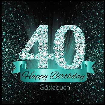 Gästebuch: 40 Happy Birthday I Edles Buch in Schwarz Türkis mit Diamanten I für 60 Gäste I Geschriebene Glückwünsche & Geschenke Liste I Quadratisches Format I Softcover I Geschenkidee zum Geburtstag