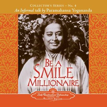 Be a Smile Millionaire: Collector's Series No. 4. an Informal Talk by Paramahansa Yogananda (Collector's Series An Informal Talk By Paramahansa Yogananda) - Paramahansa, Yogananda