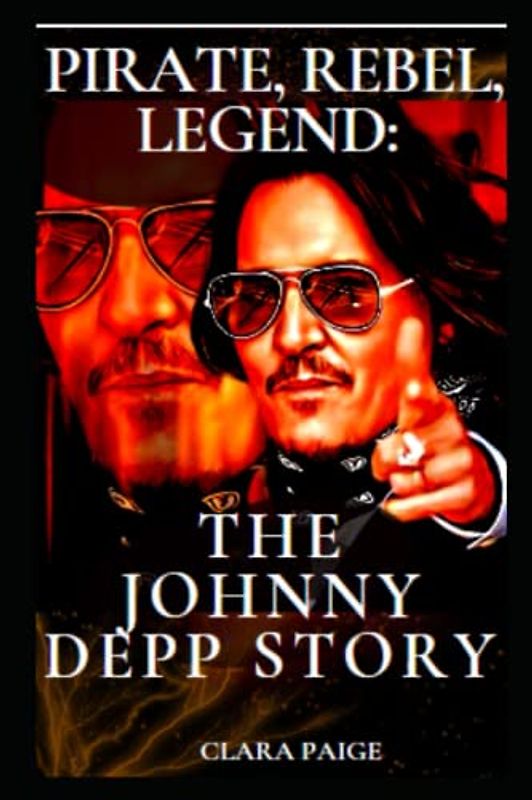 PIRATE, REBEL, LEGEND: THE DEPP JOHNNY DEPP STORY