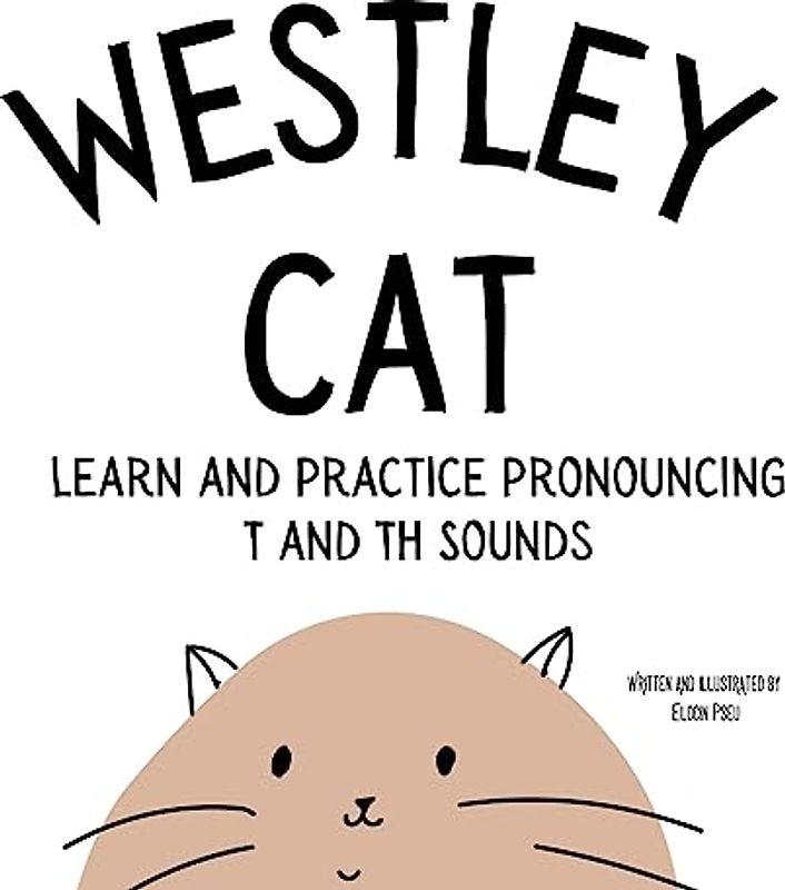 Westley the Cat Pronounce the Letter T: An Early Reading Speech Excercise Book: An Early Reading Speech Excercise Book: An Early Reading Speech Excercise Book