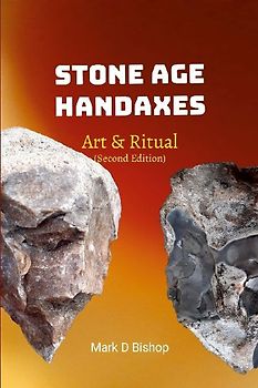 Stone Age Handaxes, Art & Ritual (Second Edition)