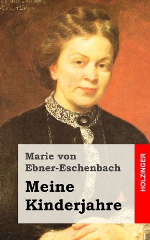 Meine Kinderjahre - von Ebner-Eschenbach, Marie