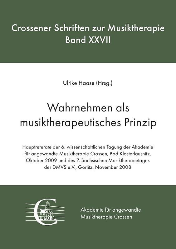 Crossener Schriften zur Musiktherapie / Wahrnehmen als musiktherapeutisches Prinzip