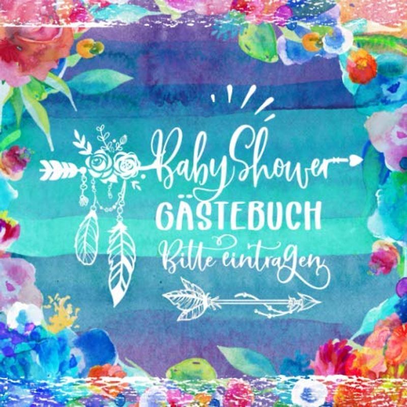 Baby Shower Gästebuch: Boho Babyshower Blanko Gäste Buch, Leere Seiten mit Deko Zum Ausfüllen - Mädchen Junge Erinnerungsbuch Zur Geburt / Party Dekoration - Türkis Bunt