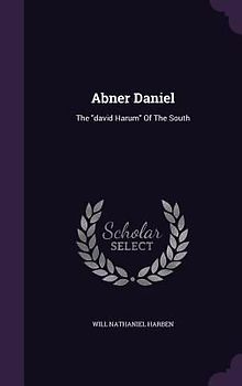 Abner Daniel: The david Harum Of The South