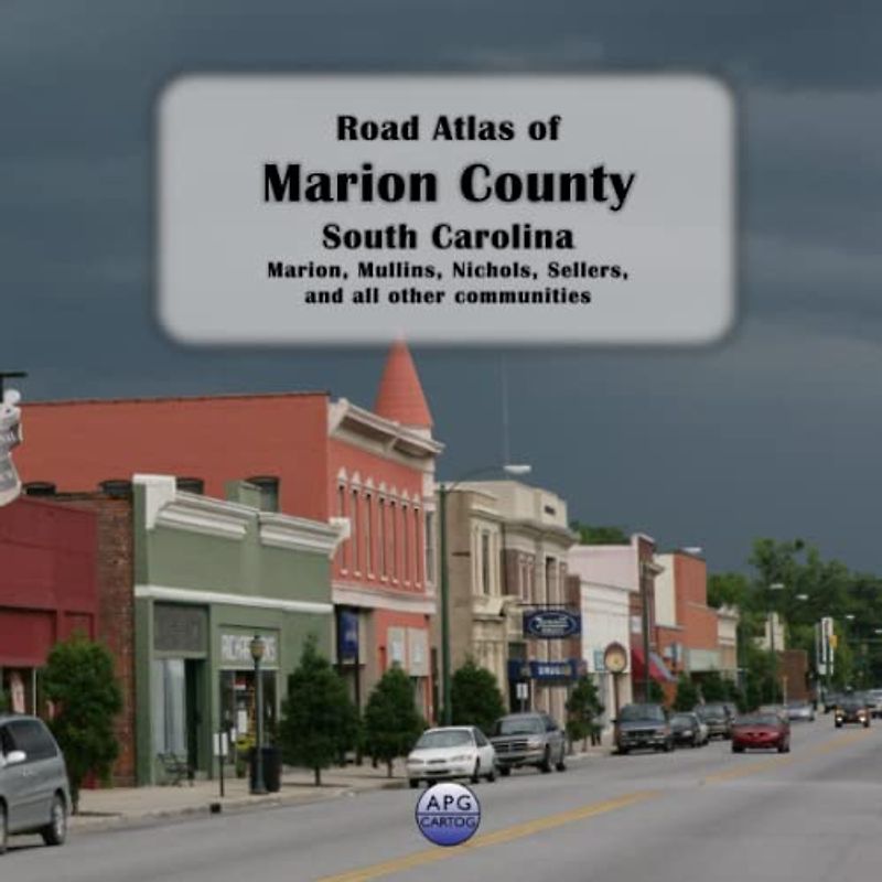 Road Atlas of Marion County, South Carolina: Marion, Mullins, Nichols, Sellers, and all other communities