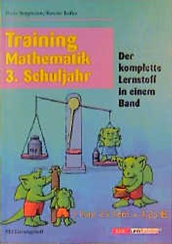 Training Mathematik. 3. Schuljahr. Der komplette Lernstoff in einem Band