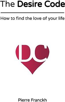 The Desire Code: How to find the love of your life