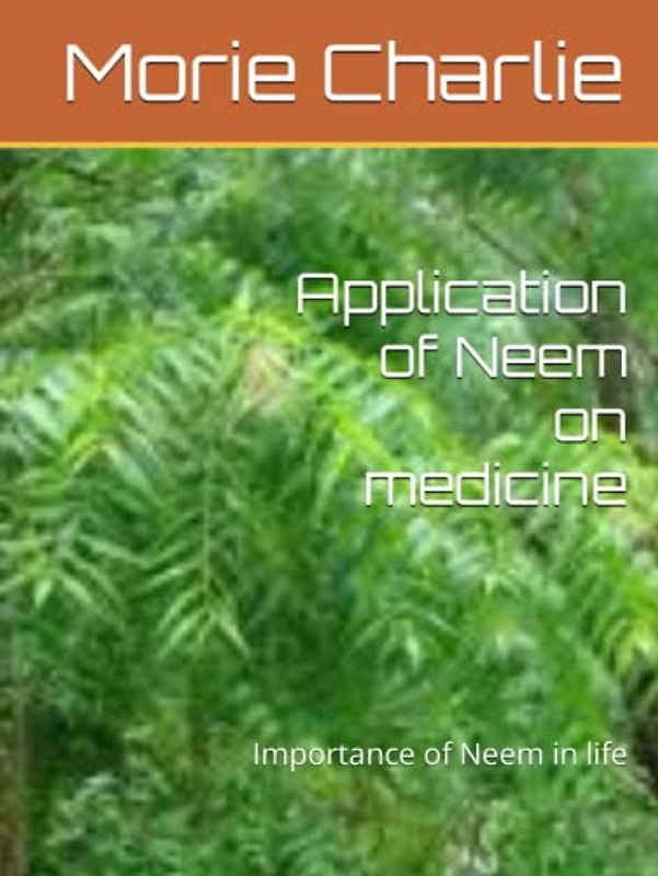Application of Neem on medicine: Importance of Neem in life