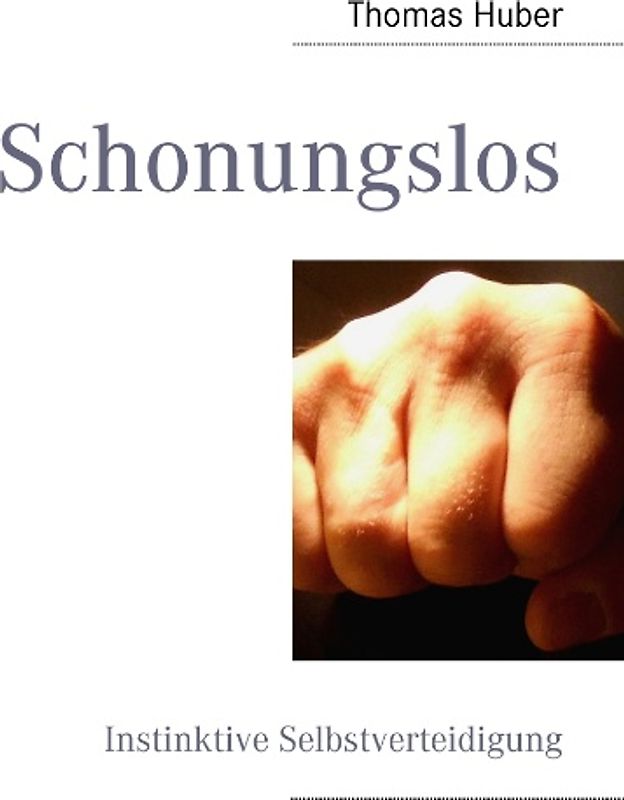 Schonungslos. Instinktive Selbstverteidigung
