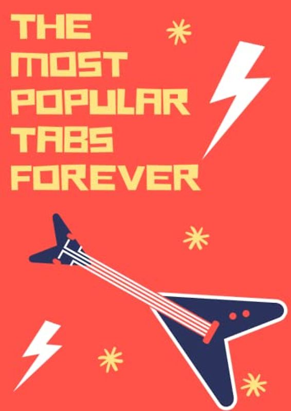 The Most Popular Tabs Forever: book for any aspiring guitarist or music lover.