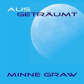 Graw,Minne - Ausgeträumt