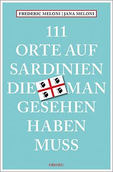 111 Orte auf Sardinien, die man gesehen haben muss