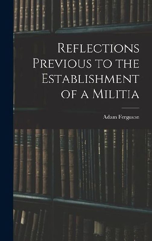 Reflections Previous to the Establishment of a Militia