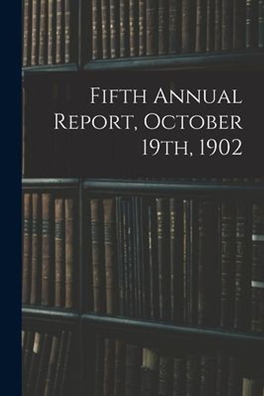 Fifth Annual Report, October 19th, 1902
