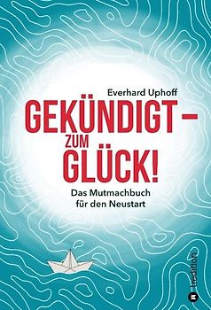 Gekündigt – zum Glück!