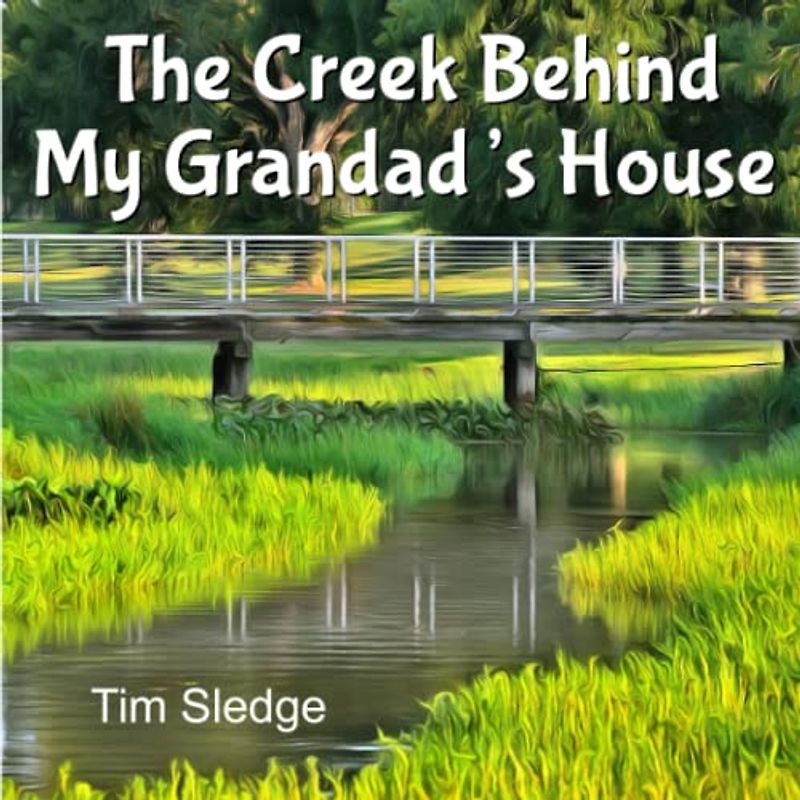 The Creek Behind My Grandad's House (The Grandad's House Series, Band 1)