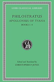 Apollonius of Tyana: Life of Apollonius of Tyana, Books I-IV (Loeb Classical Library, Band 16)