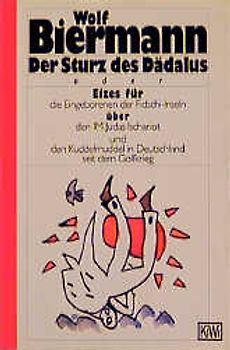 Der Sturz des Daedalus oder Eizes für die Eingeborenen der Fidschi-Inseln über MS Judas und den Kuddelmuddel in Deutschland seit dem Golfkrieg