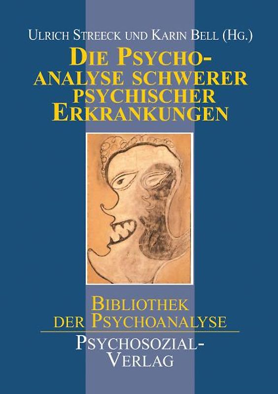 Die Psychoanalyse schwerer psychischer Erkrankungen