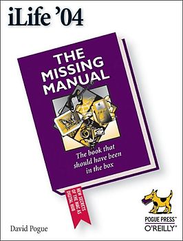 iLife '04: The Missing Manual