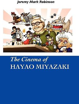 The Cinema of Hayao Miyazaki - Robinson, Jeremy Mark