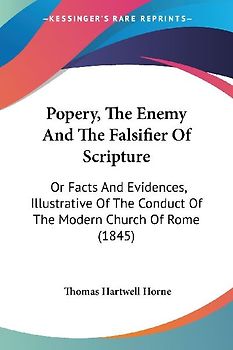 Popery, The Enemy And The Falsifier Of Scripture
