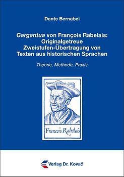 Gargantua von François Rabelais: Originalgetreue Zweistufen-Übertragung von Texten aus historischen Sprachen