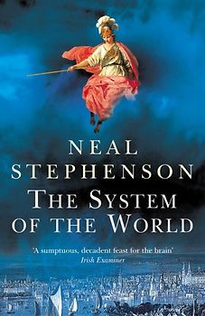 The System of the World. Volume III of the baroque cycle (Arrow) (Baroque Cycle 3) - Neal Stephenson