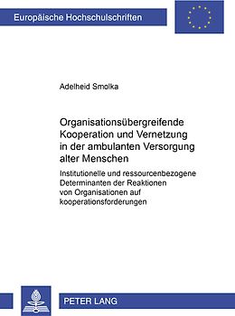 Organisationsübergreifende Kooperation und Vernetzung in der ambulanten Versorgung alter Menschen