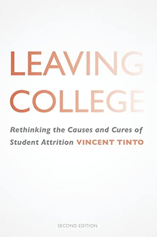 Leaving College: Rethinking the Causes and Cures of Student Attrition