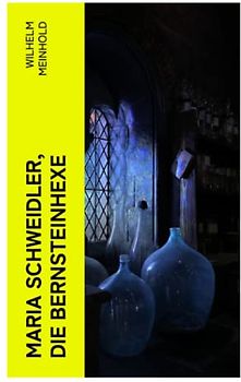 Maria Schweidler, die Bernsteinhexe