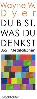 Du bist, was Du denkst