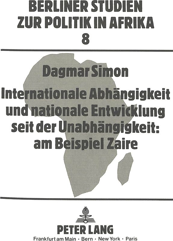 Internationale Abhängigkeit und nationale Entwicklung seit der Unabhängigkeit: am Beispiel Zaire