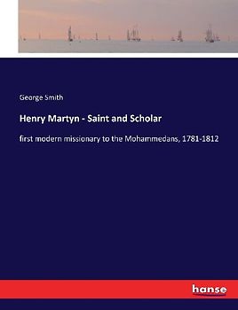 Henry Martyn - Saint and Scholar